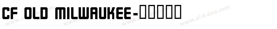 CF OLD Milwaukee字体转换